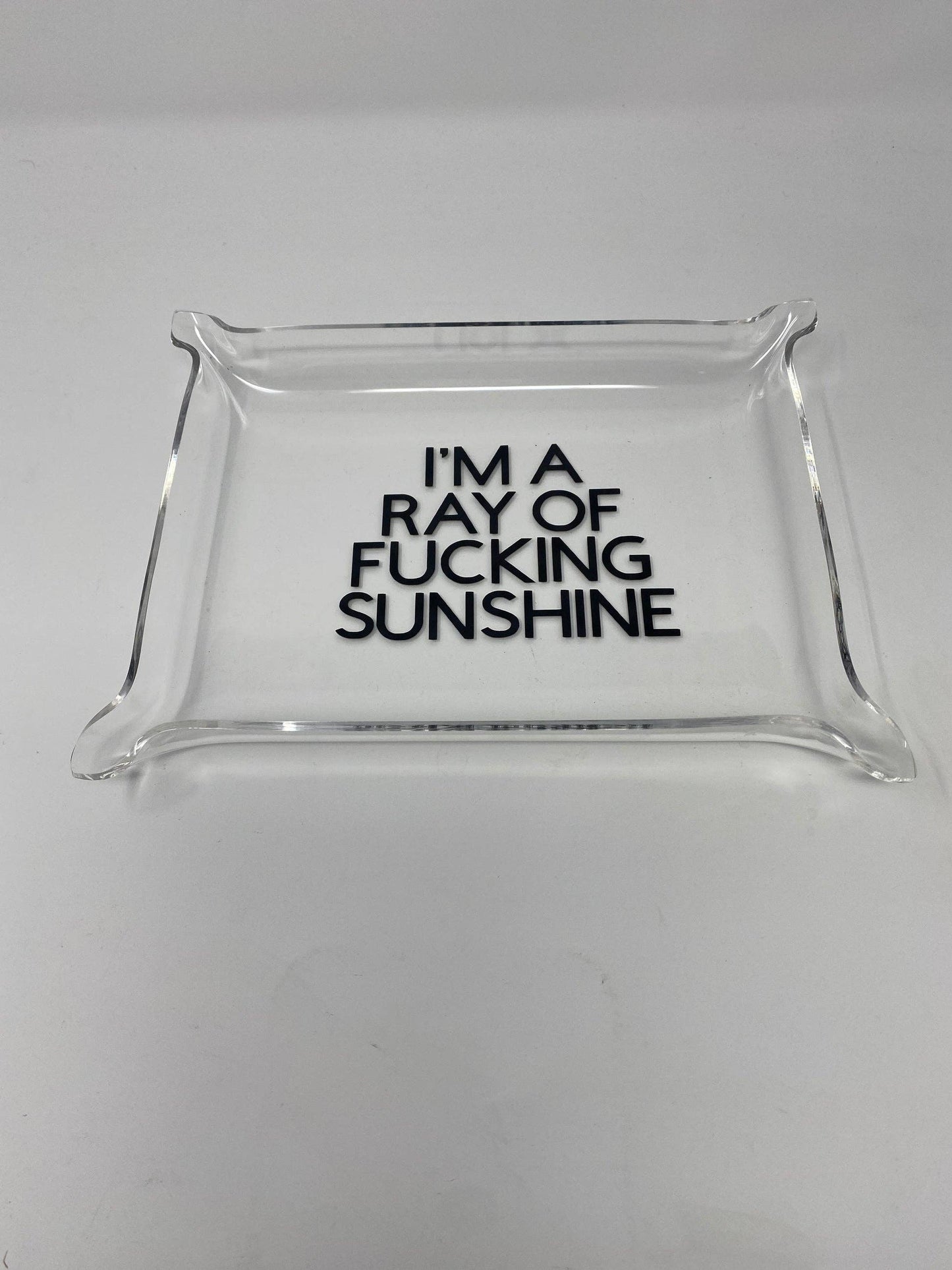 I'm a Ray of Fucking Sunshine - Acrylic Tray